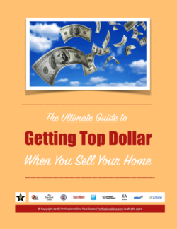 when selling a home, the professional one real estate "ultimate guide to getting top dollar when you sell your home" will help you optimize your results